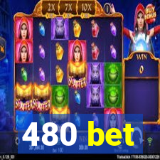 480 bet